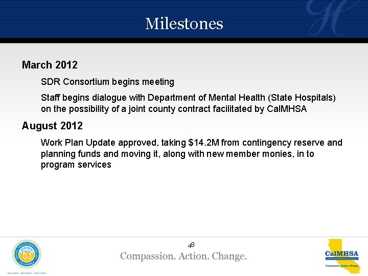 Milestones March 2012 SDR Consortium begins meeting Staff begins dialogue with Department of Mental