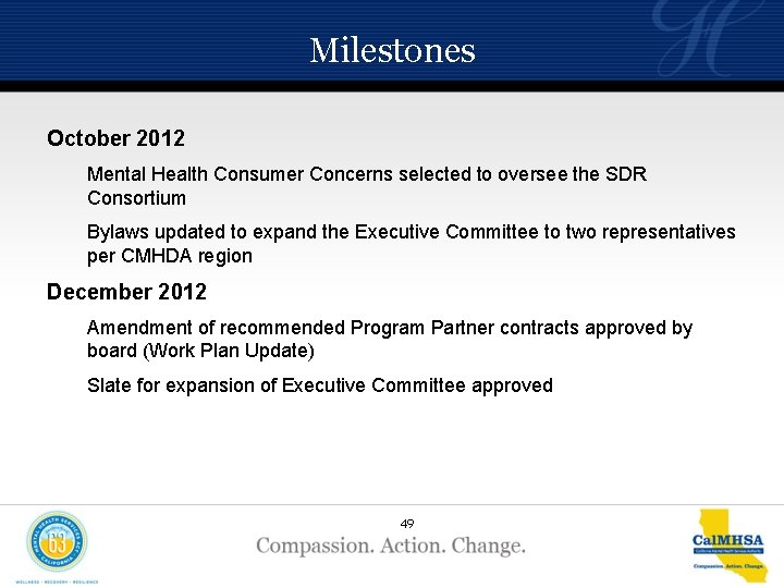 Milestones October 2012 Mental Health Consumer Concerns selected to oversee the SDR Consortium Bylaws
