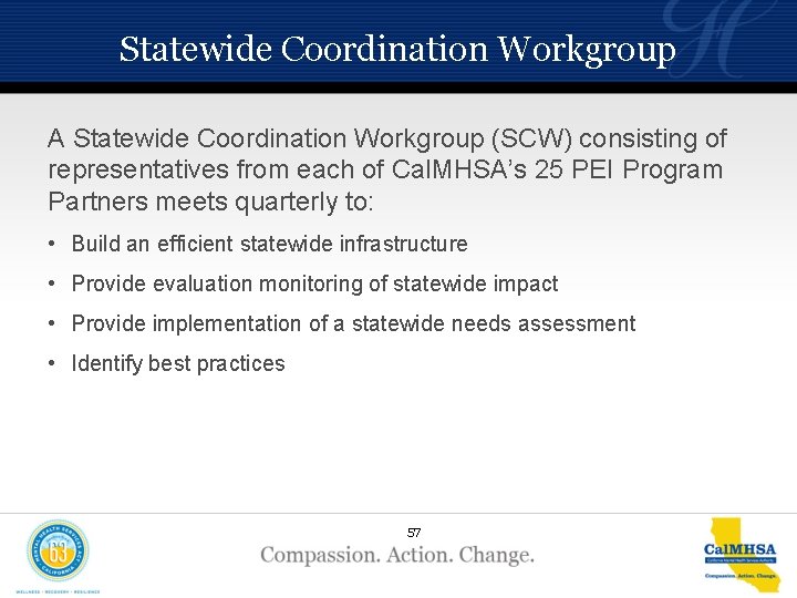 Statewide Coordination Workgroup A Statewide Coordination Workgroup (SCW) consisting of representatives from each of