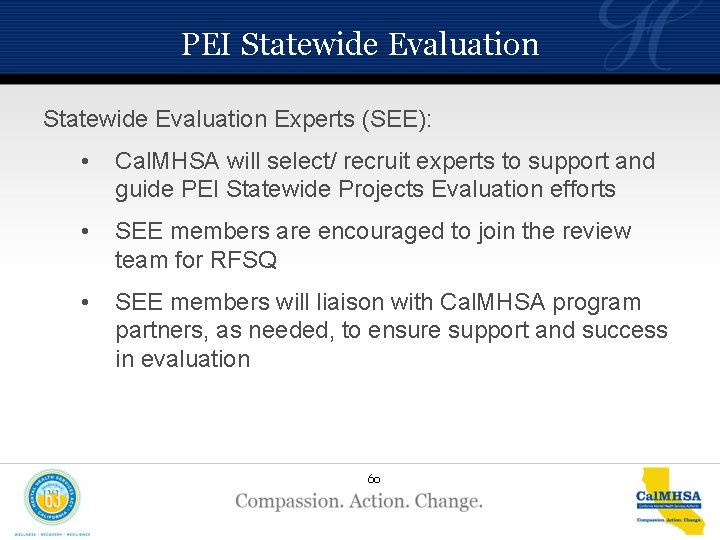 PEI Statewide Evaluation Experts (SEE): • Cal. MHSA will select/ recruit experts to support