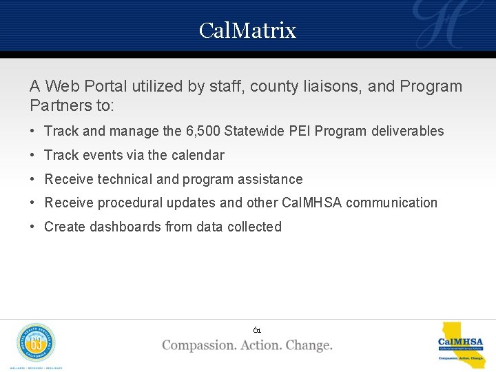 Cal. Matrix A Web Portal utilized by staff, county liaisons, and Program Partners to: