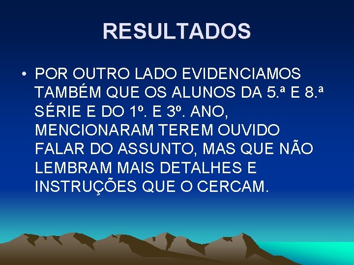 RESULTADOS • POR OUTRO LADO EVIDENCIAMOS TAMBÉM QUE OS ALUNOS DA 5. ª E