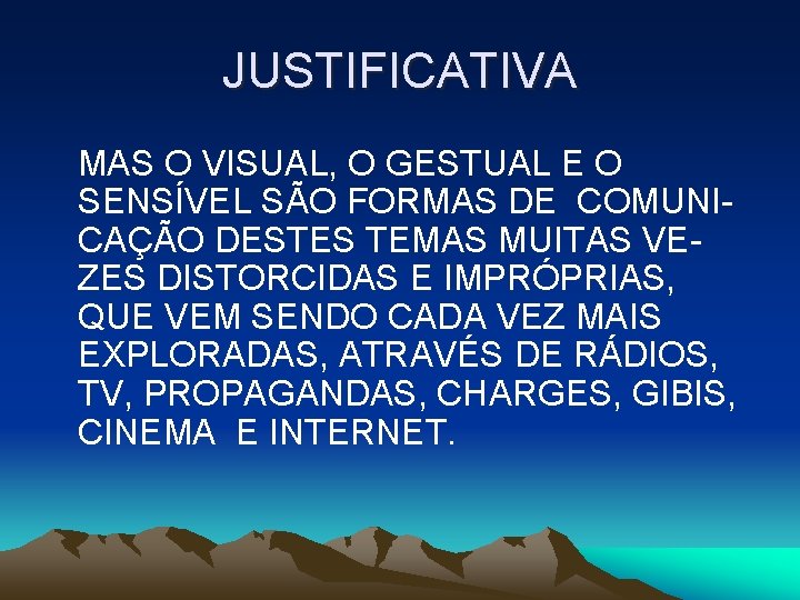 JUSTIFICATIVA MAS O VISUAL, O GESTUAL E O SENSÍVEL SÃO FORMAS DE COMUNICAÇÃO DESTES