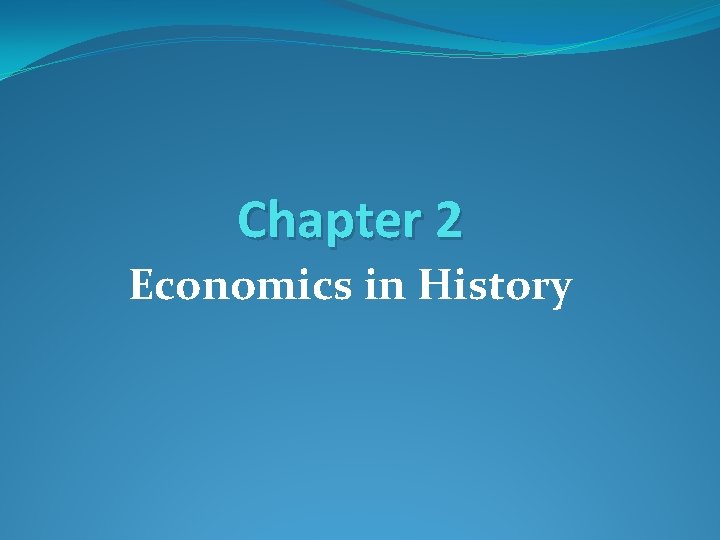 Chapter 2 Economics in History 