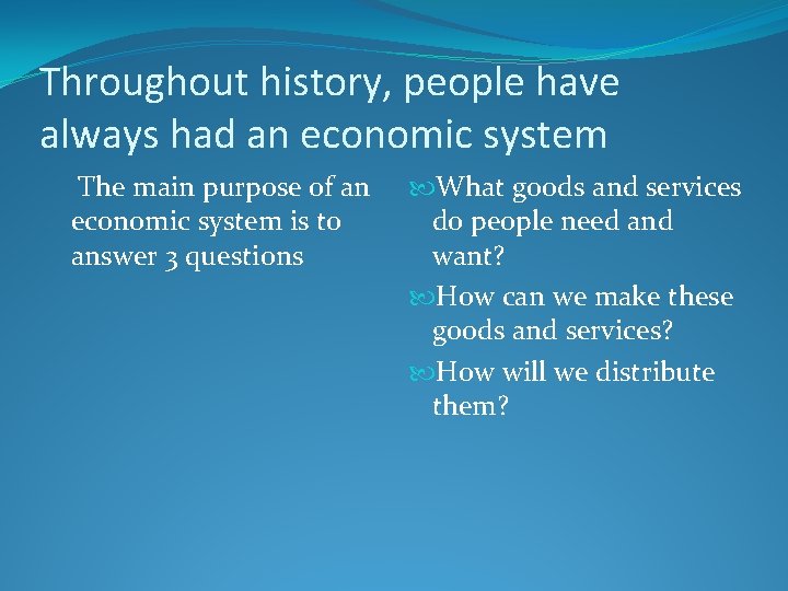 Throughout history, people have always had an economic system The main purpose of an