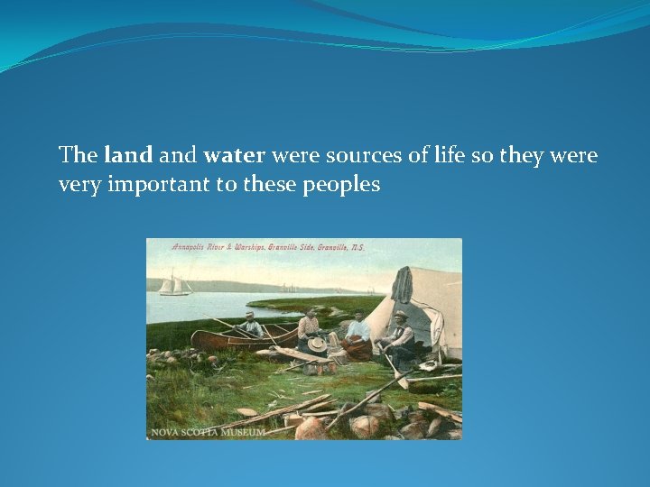 The land water were sources of life so they were very important to these