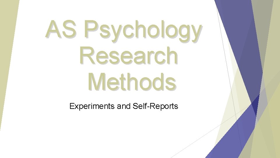 AS Psychology Research Methods Experiments and Self-Reports 