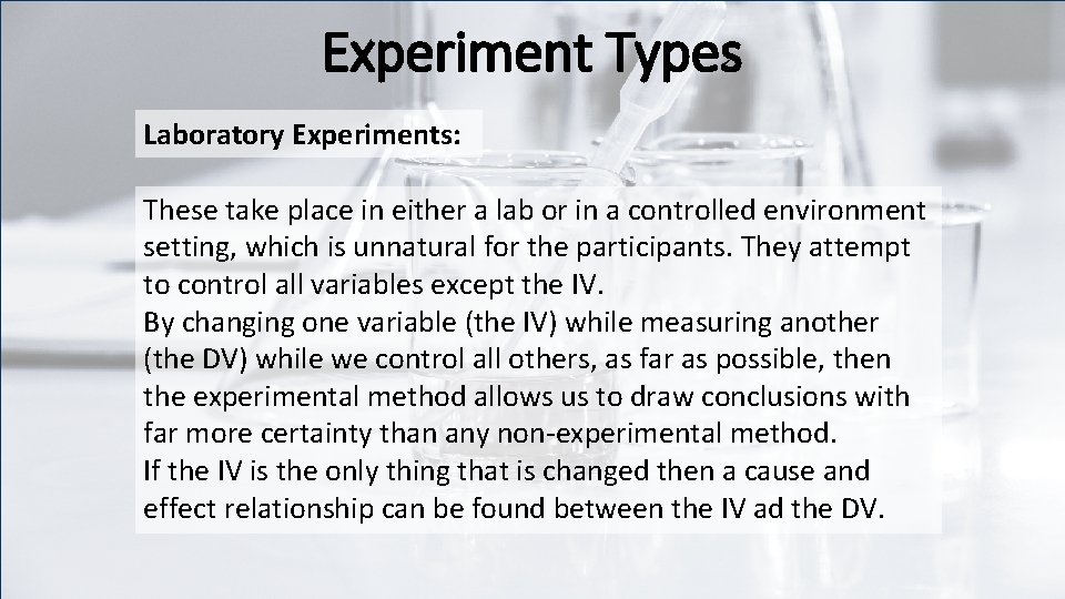 Experiment Types Laboratory Experiments: These take place in either a lab or in a