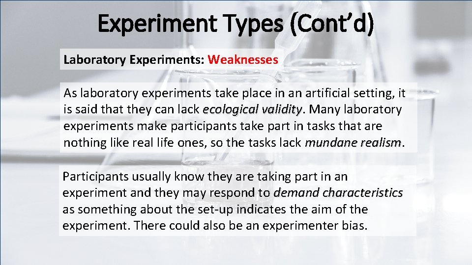 Experiment Types (Cont’d) Laboratory Experiments: Weaknesses As laboratory experiments take place in an artificial