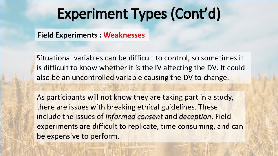 Experiment Types (Cont’d) Field Experiments : Weaknesses Situational variables can be difficult to control,