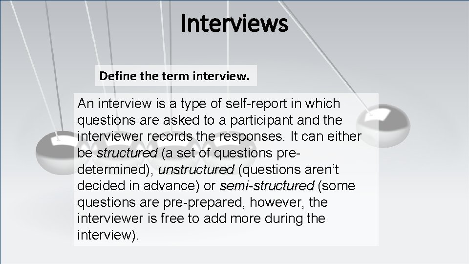 Interviews Define the term interview. An interview is a type of self-report in which