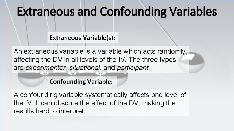 Extraneous and Confounding Variables Extraneous Variable(s): An extraneous variable is a variable which acts