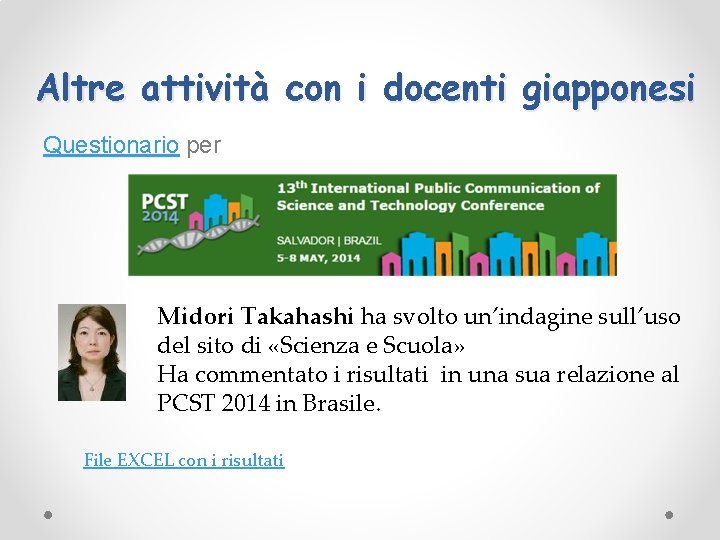 Altre attività con i docenti giapponesi Questionario per Midori Takahashi ha svolto un’indagine sull’uso