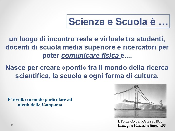 Scienza e Scuola è … un luogo di incontro reale e virtuale tra studenti,