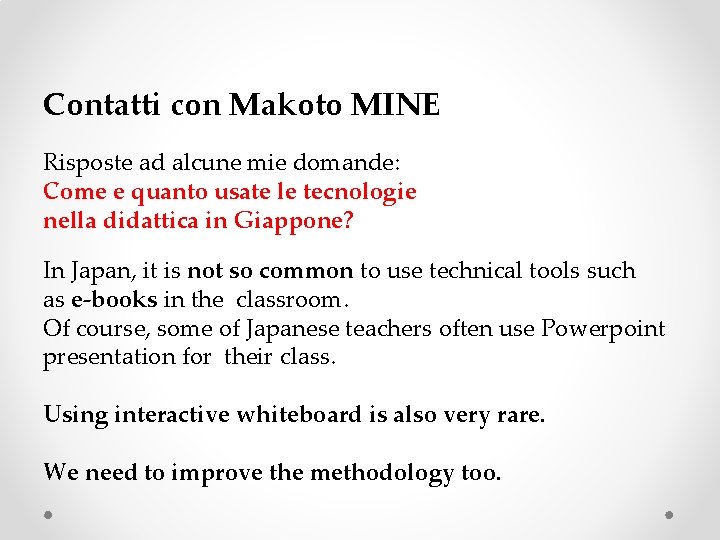 Contatti con Makoto MINE Risposte ad alcune mie domande: Come e quanto usate le