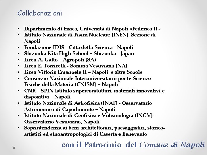 Collaborazioni • Dipartimento di Fisica, Università di Napoli «Federico II» • Istituto Nazionale di