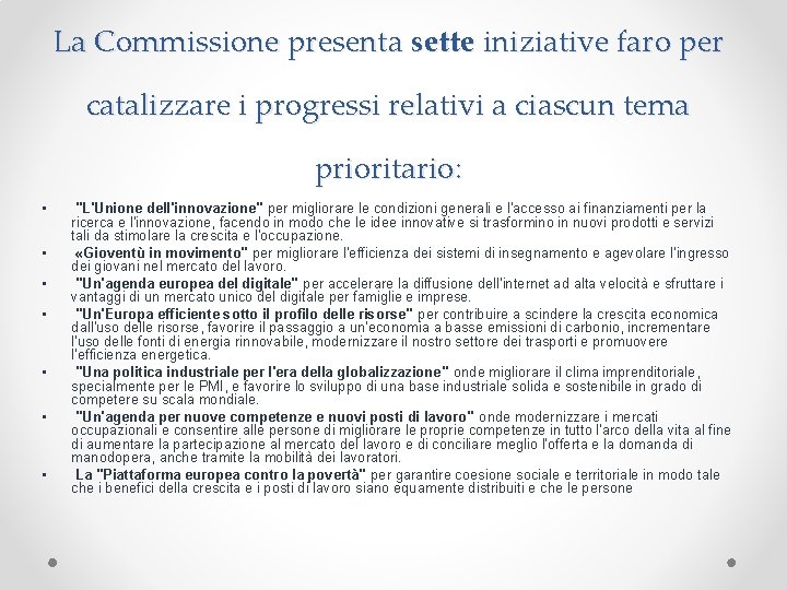 La Commissione presenta sette iniziative faro per catalizzare i progressi relativi a ciascun tema