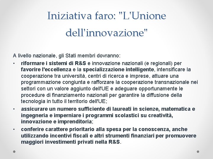 Iniziativa faro: "L'Unione dell'innovazione" A livello nazionale, gli Stati membri dovranno: • riformare i