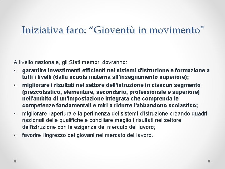 Iniziativa faro: “Gioventù in movimento" A livello nazionale, gli Stati membri dovranno: • garantire