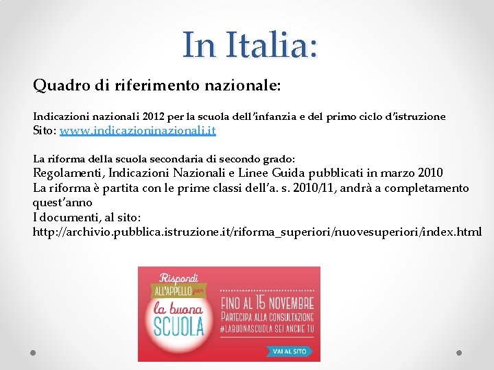 In Italia: Quadro di riferimento nazionale: Indicazioni nazionali 2012 per la scuola dell’infanzia e