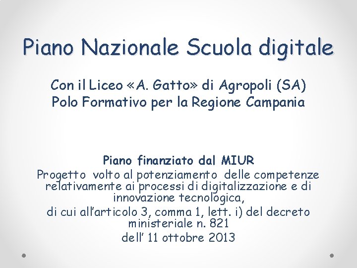 Piano Nazionale Scuola digitale Con il Liceo «A. Gatto» di Agropoli (SA) Polo Formativo