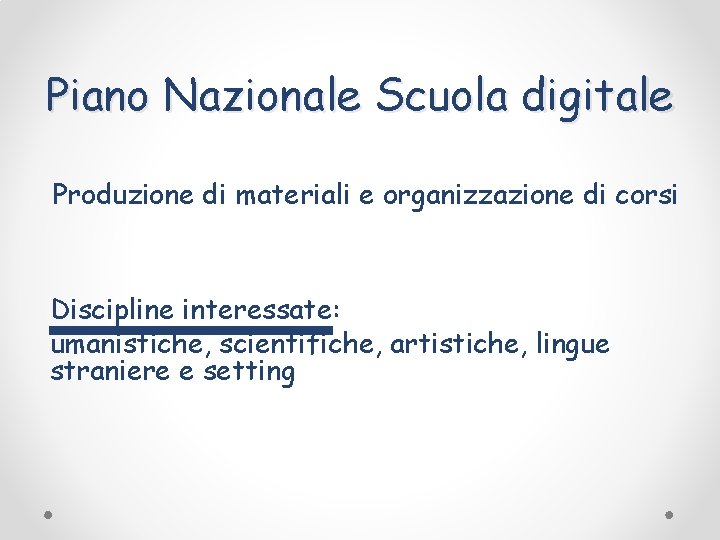 Piano Nazionale Scuola digitale Produzione di materiali e organizzazione di corsi Discipline interessate: umanistiche,