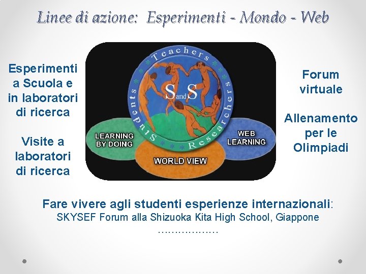 Linee di azione: Esperimenti - Mondo - Web Esperimenti a Scuola e in laboratori