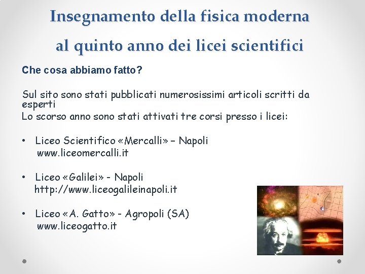 Insegnamento della fisica moderna al quinto anno dei licei scientifici Che cosa abbiamo fatto?