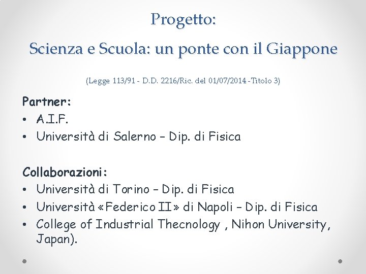 Progetto: Scienza e Scuola: un ponte con il Giappone (Legge 113/91 - D. D.