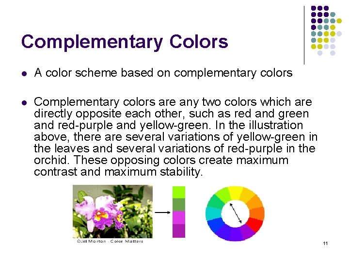 Complementary Colors l A color scheme based on complementary colors l Complementary colors are