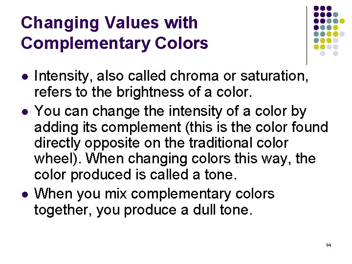 Changing Values with Complementary Colors l l l Intensity, also called chroma or saturation,