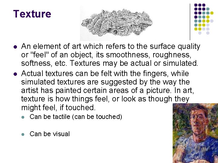 Texture l l An element of art which refers to the surface quality or