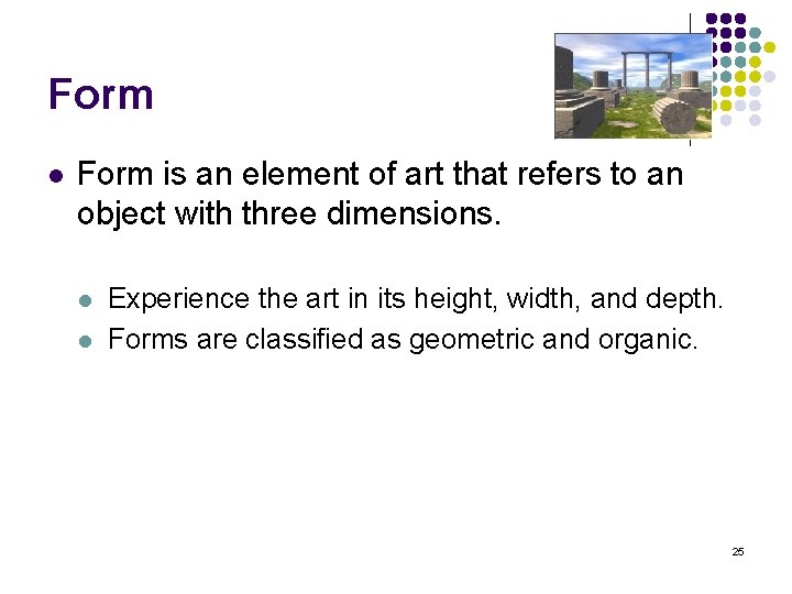 Form l Form is an element of art that refers to an object with