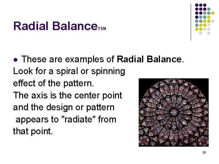 Radial Balance 11/4 These are examples of Radial Balance. Look for a spiral or