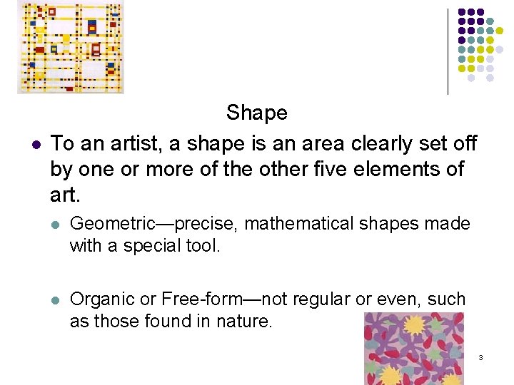 Shape 9/15 l Shape To an artist, a shape is an area clearly set