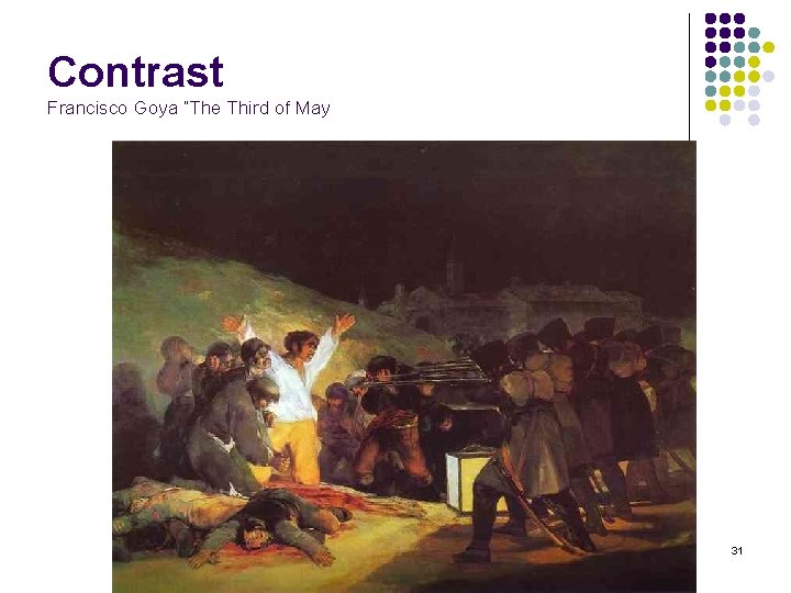 Contrast Francisco Goya “The Third of May 31 