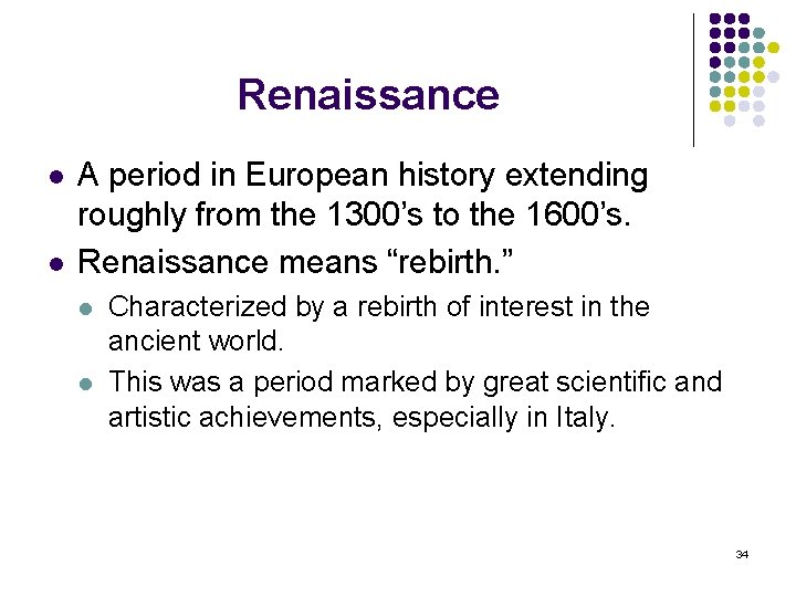 Renaissance l l A period in European history extending roughly from the 1300’s to