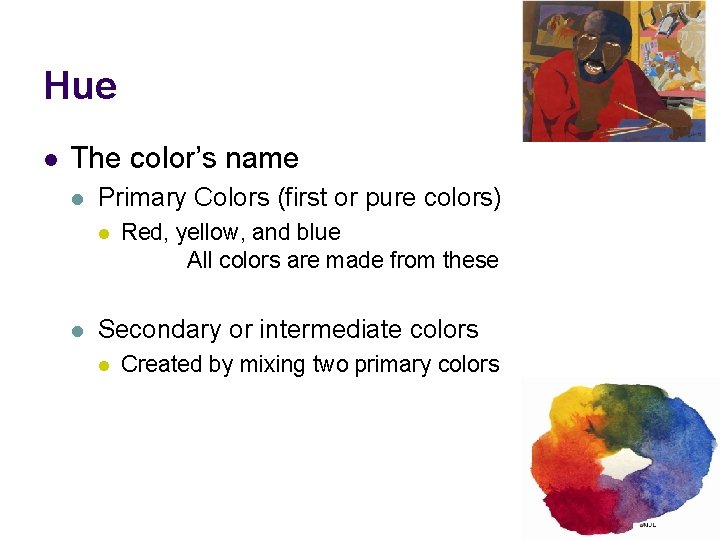 Hue l The color’s name l Primary Colors (first or pure colors) l l
