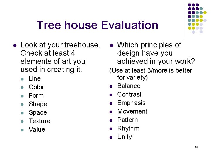 Tree house Evaluation l Look at your treehouse. Check at least 4 elements of