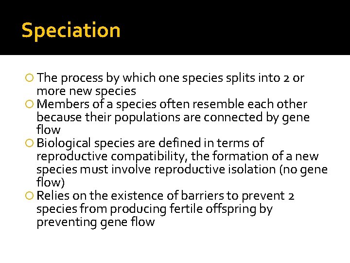 Speciation The process by which one species splits into 2 or more new species