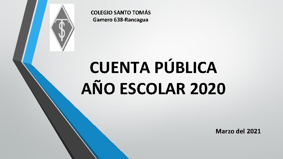 COLEGIO SANTO TOMÁS Gamero 638 -Rancagua CUENTA PÚBLICA AÑO ESCOLAR 2020 Marzo del 2021.