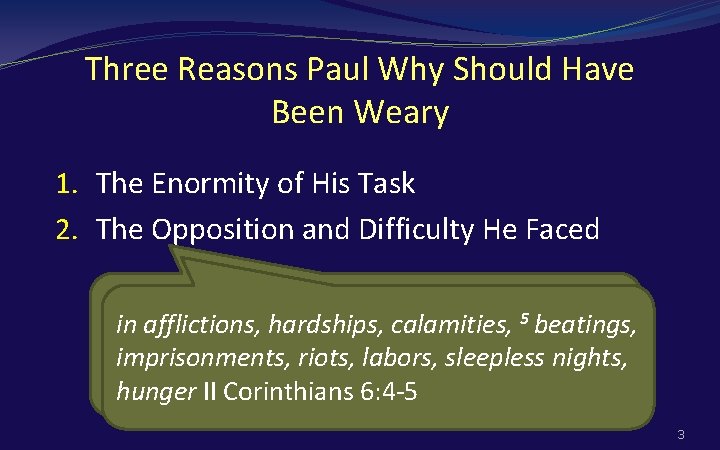 Three Reasons Paul Why Should Have Been Weary 1. The Enormity of His Task