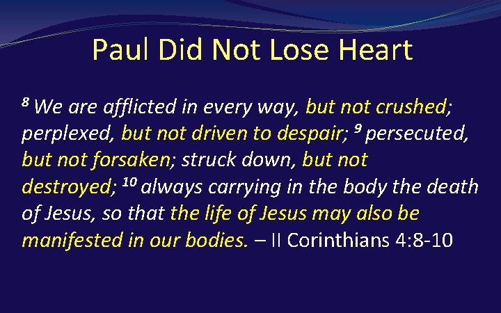 Paul Did Not Lose Heart 8 We are afflicted in every way, but not