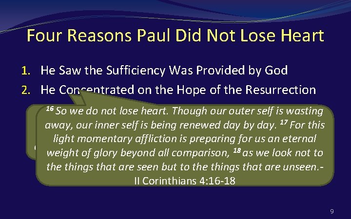 Four Reasons Paul Did Not Lose Heart 1. He Saw the Sufficiency Was Provided