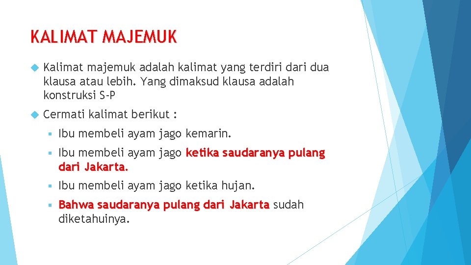 KALIMAT MAJEMUK Kalimat majemuk adalah kalimat yang terdiri dari dua klausa atau lebih. Yang