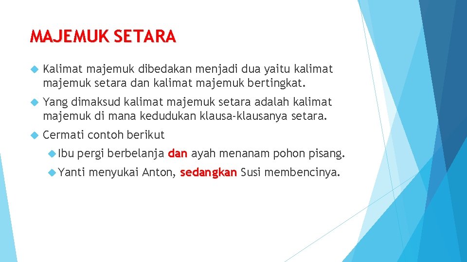 MAJEMUK SETARA Kalimat majemuk dibedakan menjadi dua yaitu kalimat majemuk setara dan kalimat majemuk