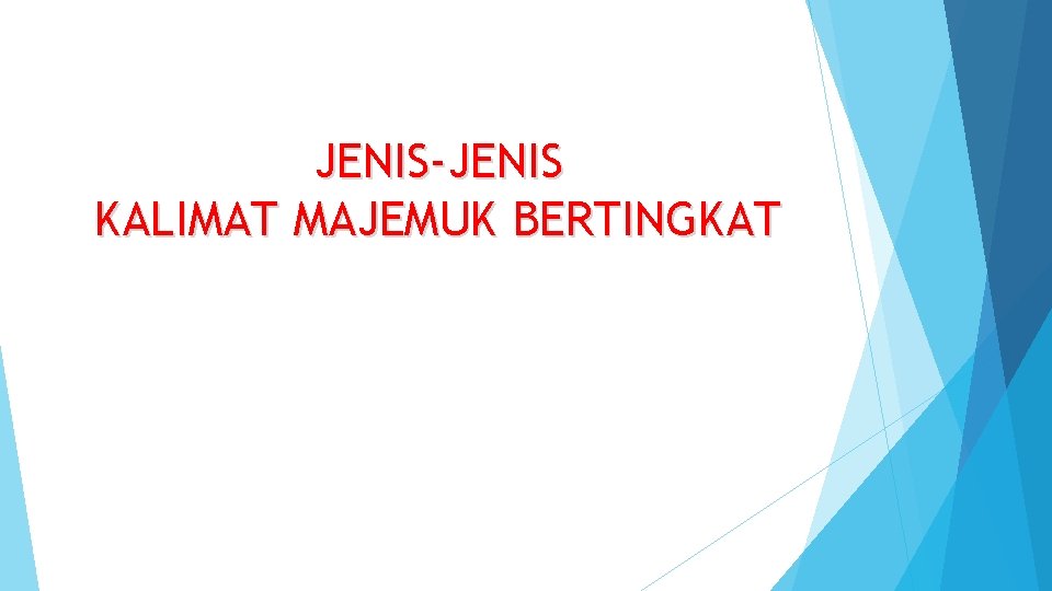 JENIS-JENIS KALIMAT MAJEMUK BERTINGKAT 