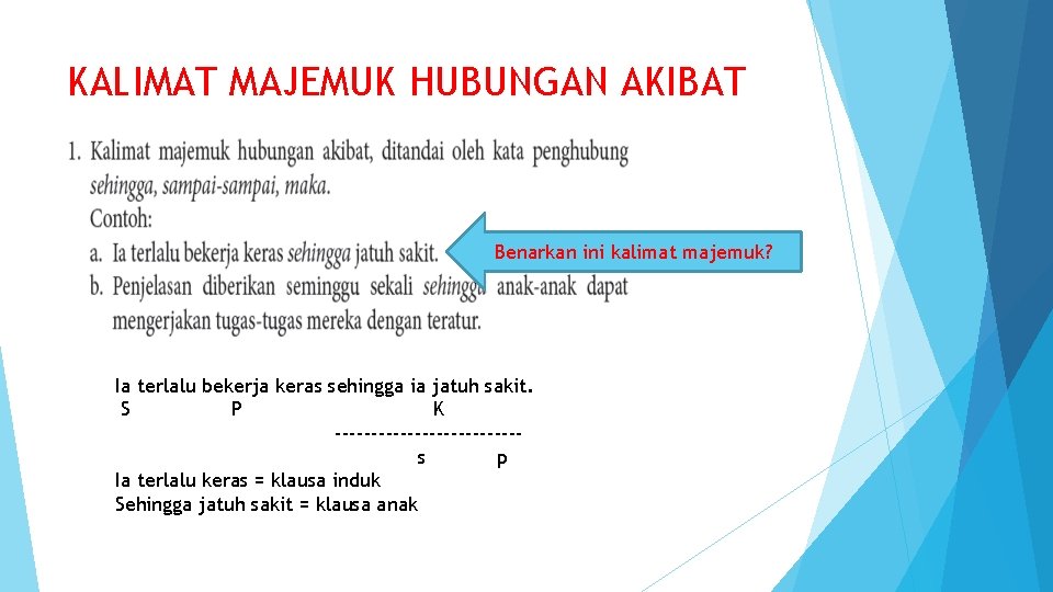 KALIMAT MAJEMUK HUBUNGAN AKIBAT Benarkan ini kalimat majemuk? Ia terlalu bekerja keras sehingga ia