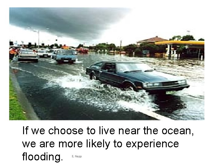 If we choose to live near the ocean, we are more likely to experience