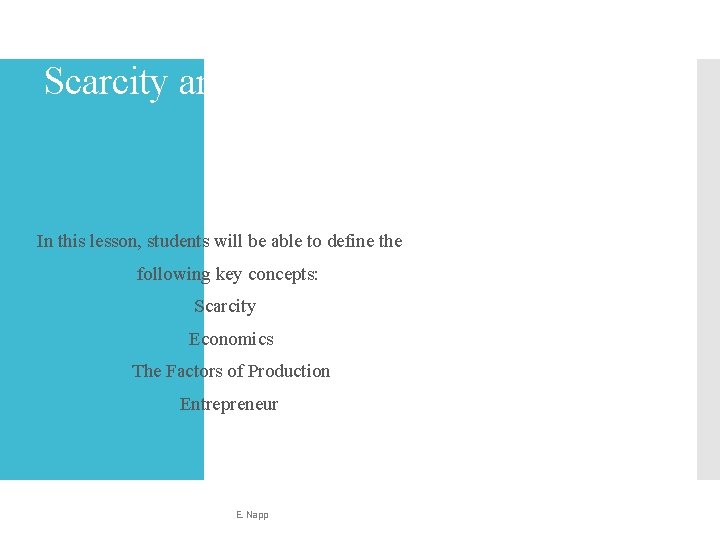 Scarcity and the Factors of Production In this lesson, students will be able to